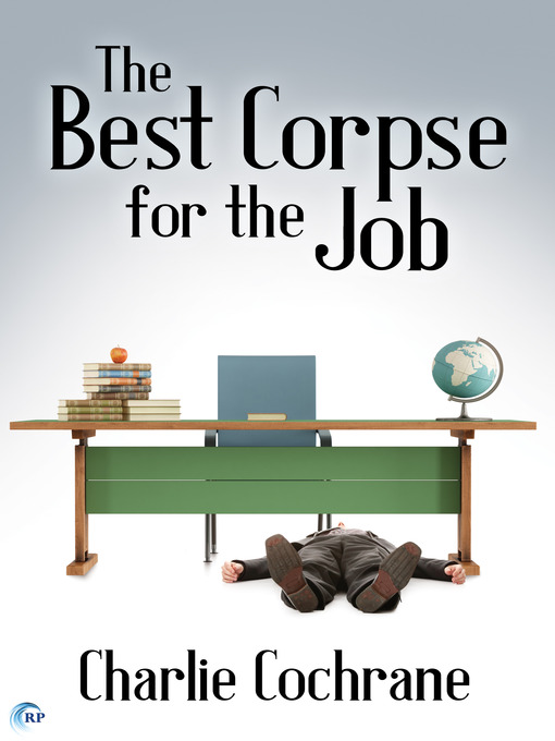 Title details for The Best Corpse for the Job by Charlie Cochrane - Available